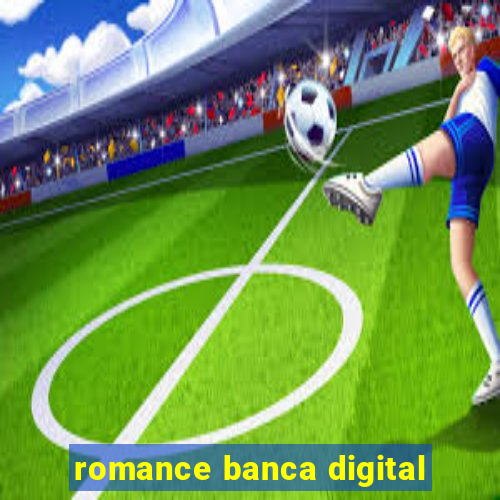 romance banca digital